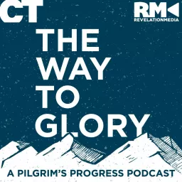 The Way to Glory: A Pilgrim's Progress Podcast artwork