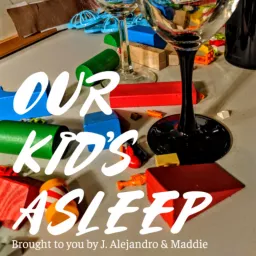Our Kid's Asleep Podcast artwork