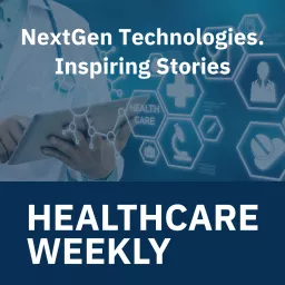 Healthcare Weekly: At the Forefront of Healthcare Innovation Podcast artwork