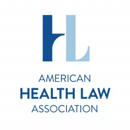 AHLA's Speaking of Health Law Podcast artwork