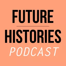 Future Histories Podcast artwork