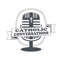 Catholic Conversations Podcast artwork