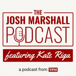 The Josh Marshall Podcast artwork