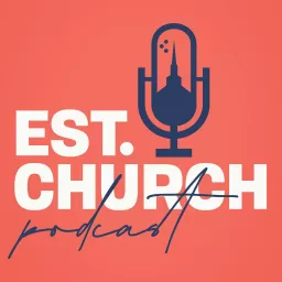 EST. - For the Established Church with Sam Rainer and Josh King Podcast artwork