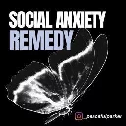 Social Anxiety Remedy Podcast artwork