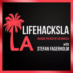 LifeHacksLA - Hacking the Best of Los Angeles Podcast artwork