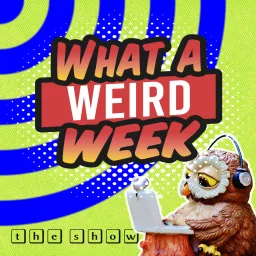 What a Weird Week Podcast artwork
