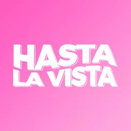 Hasta La Vista Podcast artwork