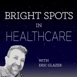 Bright Spots in Healthcare Podcast artwork