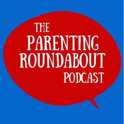 Parenting Roundabout Podcast artwork