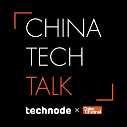 China Tech Talk Podcast artwork