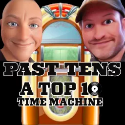 70s Music! 80s Hits! It's PAST 10s: A Top 10 Time Machine - Music Nostalgia of the 70s, 80s and More Podcast artwork