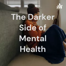 The Darker Side of Mental Health Podcast artwork