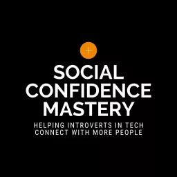 Social Confidence Mastery Podcast artwork