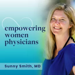 Empowering Women Physicians Podcast artwork