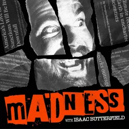 Madness with Isaac Butterfield Podcast artwork