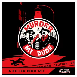 Murder, My Dude Podcast artwork