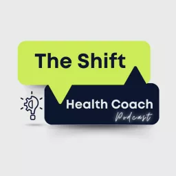 The Shift Health Coach Podcast artwork