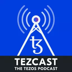 TezCast — The Tezos Podcast