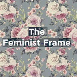The Feminist Frame Podcast artwork