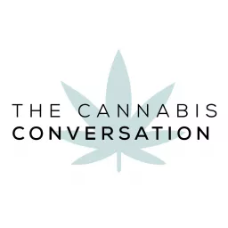 The Cannabis Conversation | Medical Cannabis | CBD | Hemp Podcast artwork