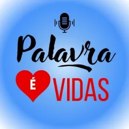 Palavra é Vidas! ❤️ Podcast artwork