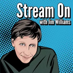 Stream On with Jim Williams Podcast artwork