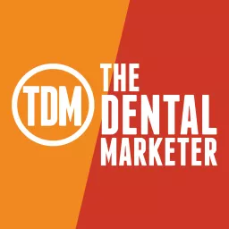 The Dental Marketer Podcast artwork