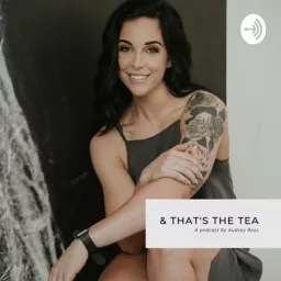 & That’s the Tea Podcast artwork