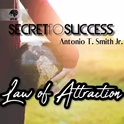 Law of Attraction Teachings With Antonio T Smith Jr Podcast artwork