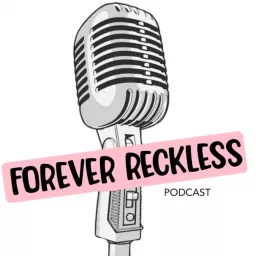 Forever Reckless Podcast artwork