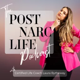 The Post-Narc Life Podcast with Laura Bytheway