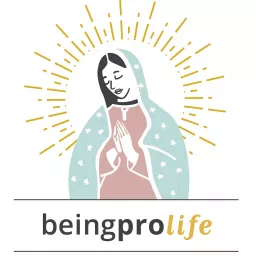 Being Pro Life Podcast artwork