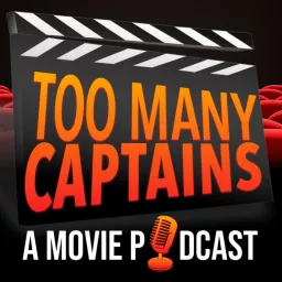 Too Many Captains - A Movie Podcast