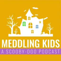 Meddling Kids Podcast - A Groovy Review of Scooby Doo artwork