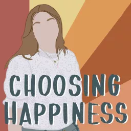 Choosing Happiness Podcast artwork