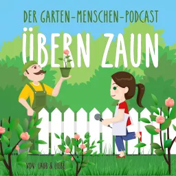 Übern Zaun - Der Garten-Menschen-Podcast artwork