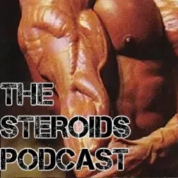 Steroids Podcast - Real Bodybuilding Training Diet and Supplementation Science for Muscle Building artwork
