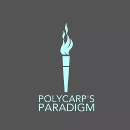 Polycarp's Paradigm Podcast artwork