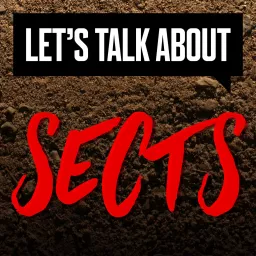 Let's Talk About Sects Podcast artwork