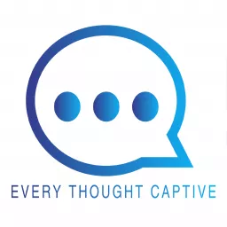 Every Thought Captive Podcast artwork