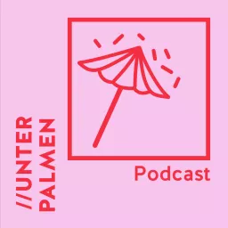 UNTER PALMEN Podcast artwork
