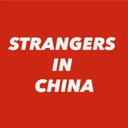 Strangers in China Podcast artwork