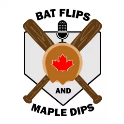 Bat Flips and Maple Dips - A Toronto Blue Jays Podcast