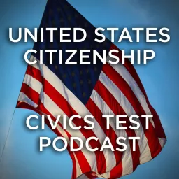 United States Citizenship - Civics Test Podcast artwork