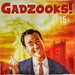 Gadzooks! Podcast artwork