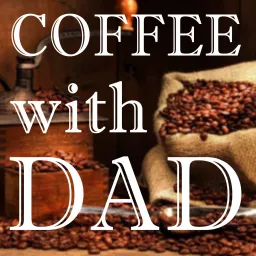Coffee With Dad Podcast artwork