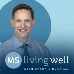 MS Living Well: Key Info from Multiple Sclerosis Experts Podcast artwork