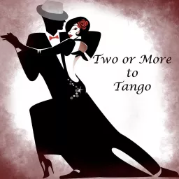 Two or More to Tango Podcast artwork