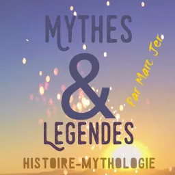 Mythes, légendes et histoire Podcast artwork